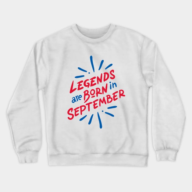 legends are born in september Crewneck Sweatshirt by yazriltri_dsgn